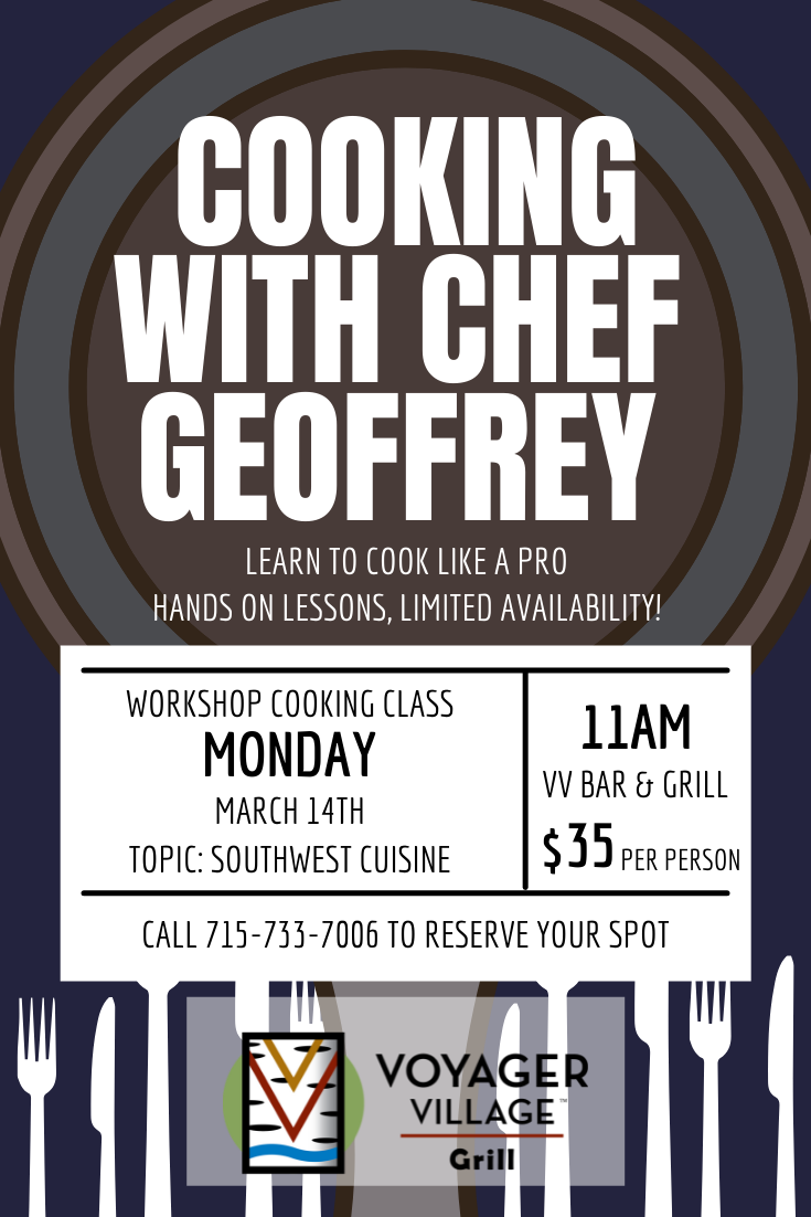 Learn to cook like a pro; in this hands on cooking class, you'll learn tips and tricks on cooking southwest cuisine. Call 715-733-7006 to reserve your spot.