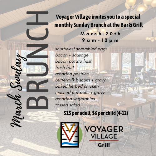 Voyager Village invites you to a special monthly Sunday Brunch at the bar and grill, from 9am to 12pm on March 20th. $15 per adult, $6 per child.